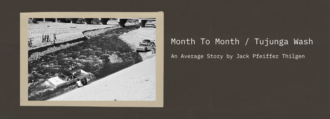 Month to Month / Tujunga Wash